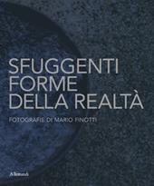 Sfuggenti forme della realtà. Fotografie di Mario Finotti