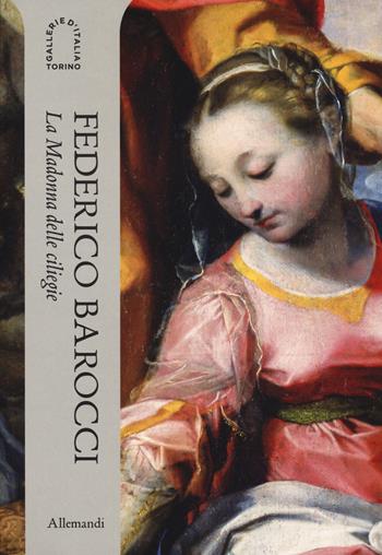 Federico Barocci. La Madonna delle ciliegie. Ediz. italiana e inglese - Fabrizio Biferali, Francesca Parrilla, Barbara Jatta - Libro Allemandi 2025, Varia | Libraccio.it