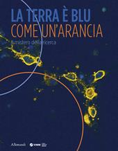 La Terra è blu come un’arancia. Il mistero della ricerca