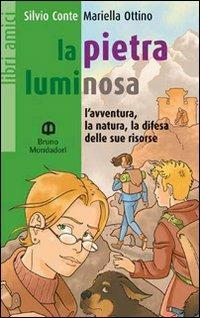 La pietra luminosa - Mariella Ottino, Silvio Conte - Libro Edizioni Scolastiche Bruno Mondadori 2005 | Libraccio.it