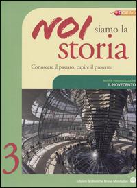 Noi siamo la storia. Ediz. verde. Nuova periodizzazione. Per la Scuola media. Vol. 3: Il Novecento  - Libro Edizioni Scolastiche Bruno Mondadori 2008 | Libraccio.it