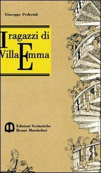 I ragazzi di villa Emma - Giuseppe Pederiali - Libro Edizioni Scolastiche Bruno Mondadori 1989, Narratori di oggi | Libraccio.it
