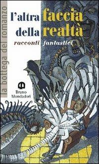 L'altra faccia della realtà. Racconti fantastici - Nice De Angelis Masera - Libro Edizioni Scolastiche Bruno Mondadori 2000 | Libraccio.it