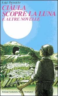Ciàula scopre la luna - Luigi Pirandello - Libro Edizioni Scolastiche Bruno Mondadori 1993, Bottega del romanzo | Libraccio.it