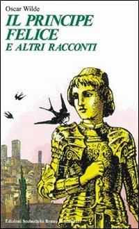 Il principe felice e altri racconti - Oscar Wilde - Libro Edizioni Scolastiche Bruno Mondadori 1995, Bottega del romanzo | Libraccio.it