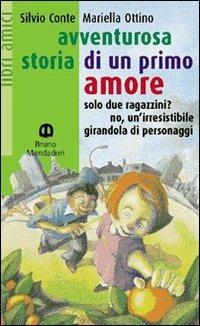 Avventurosa storia di un primo amore - S. Conte, M. Ottino - Libro Edizioni Scolastiche Bruno Mondadori 1999, Libri amici | Libraccio.it