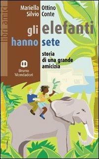 Gli elefanti hanno sete - Mariella Ottino, Silvio Conte - Libro Edizioni Scolastiche Bruno Mondadori 2002 | Libraccio.it