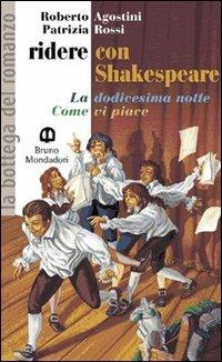 Ridere con Shakespeare - Roberto Agostini, Patrizia Rossi - Libro Edizioni Scolastiche Bruno Mondadori 2002, Bottega del romanzo | Libraccio.it