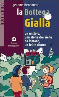 La bottega gialla - Jeanne Benameur - Libro Edizioni Scolastiche Bruno Mondadori 2004, Libri amici | Libraccio.it