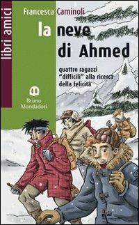 La neve di Ahmed - Francesca Caminoli - Libro Edizioni Scolastiche Bruno Mondadori 2006, Libri amici | Libraccio.it