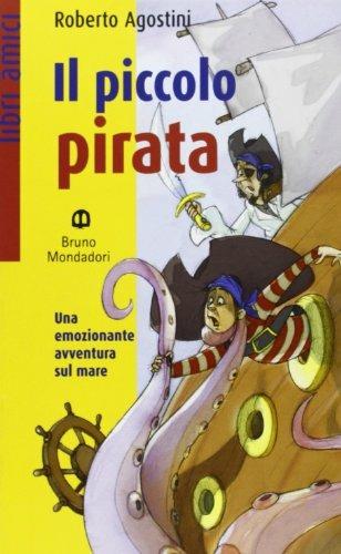 Il piccolo pirata - Roberto Agostini - Libro Edizioni Scolastiche Bruno Mondadori 2009 | Libraccio.it