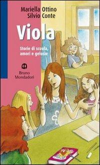 Viola. Per imparare a conoscere i veri amici - Mariella Ottino, Silvio Conte - Libro Edizioni Scolastiche Bruno Mondadori 2010 | Libraccio.it