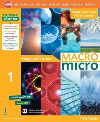 Macromicro. Viaggio nelle scienze. Con e-book. Con espansione online. Vol. 1 - Filippo Bonaventura, Iacopo Leardini - Libro Mondadori Bruno 2014 | Libraccio.it