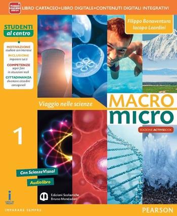 Macromicro. Viaggio nelle scienze. Con e-book. Con espansione online. Vol. 1 - Filippo Bonaventura, Iacopo Leardini - Libro Mondadori Bruno 2014 | Libraccio.it