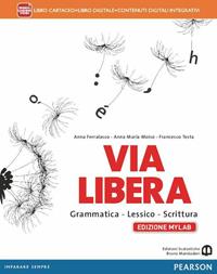 Via libera. Ediz. muylab. Per le Scuole superiori. - Anna Ferralasco, Anna Maria Moiso, Francesco Testa - Libro Mondadori Bruno 2014 | Libraccio.it