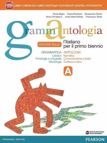 Grammantologia. Ediz. mylab. Per le Scuole superiori. Vol. 1: Grammatica e antologia - Paola Biglia, Anna Ferralasco, Paola Manfredi - Libro Mondadori Bruno 2014 | Libraccio.it