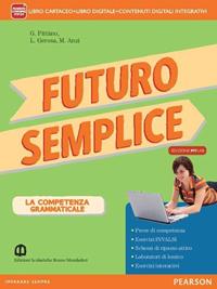 Futuro semplice. Con Morfosintassi-Quaderno-Lessico-Tabelle. Ediz. mylab. Con e-book. Con espansione online - Giuseppe Pittàno, Margherita Anzi, Luisa Gerosa - Libro Mondadori Bruno 2014 | Libraccio.it