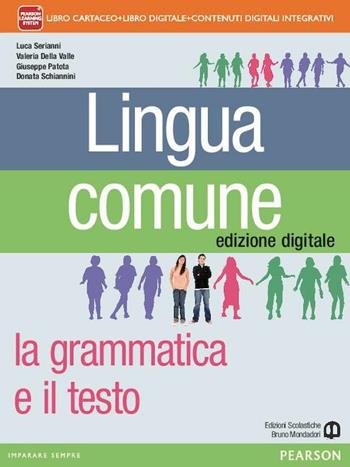 Lingua comune. Con Il libro di scrittura-INVALSI e competenze. - Luca Serianni, Valeria Della Valle, Giuseppe Patota - Libro Mondadori Bruno 2014 | Libraccio.it