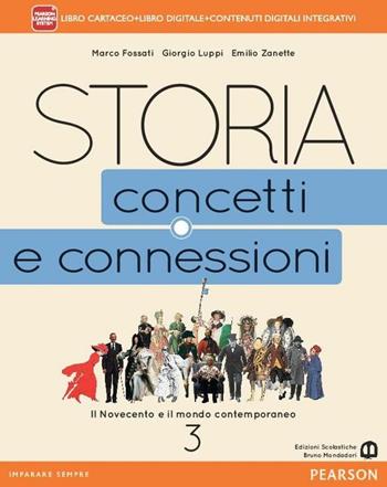 Storia. Concetti e connessioni. Con e-book. Con espansione online. Vol. 3 - Marco Fossati, Giorgio Luppi, Emilio Zanette - Libro Mondadori Bruno 2015 | Libraccio.it