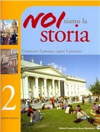 Noi siamo la storia. Vol. 2: Il mondo moderno  - Libro Edizioni Scolastiche Bruno Mondadori 2007 | Libraccio.it