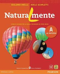 Naturalmente. Vol. A-B-C. Per la Scuola media. - Giuliana Anelli, Adele Scarletti - Libro Edizioni Scolastiche Bruno Mondadori 2011 | Libraccio.it