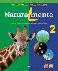 Naturalmente. Per la Scuola media. Vol. 2 - Giuliana Anelli, Adele Scarletti - Libro Edizioni Scolastiche Bruno Mondadori 2011 | Libraccio.it