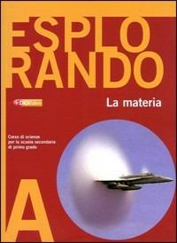 Esplorando. Vol. A-B-C. Per la Scuola media - Giuliana Anelli, Adele Scarletti - Libro Edizioni Scolastiche Bruno Mondadori 2007 | Libraccio.it