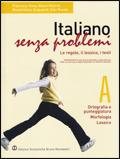 Italiano senza problemi. Vol. A-B-C: Le regole-Il lessico-I testi. - Francesco Testa, Massimiliano Mattioli, M. Singuaroli - Libro Edizioni Scolastiche Bruno Mondadori 2006 | Libraccio.it