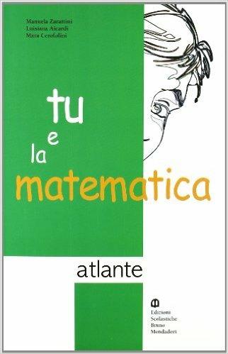 Tu e la matematica. Numeri A. Per la Scuola media - AICARDI LUISIANA, CEROFOLINI MARA - Libro Edizioni Scolastiche Bruno Mondadori 2005 | Libraccio.it