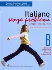 Italiano senza problemi. Vol. B: Sintassi della frase-Sintassi del periodo.