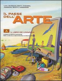 Il paese dell'arte. Vol. A: Il libro dei linguaggi. - Manuela Lodi, Cristina Gatti, Elisabetta Jancovic - Libro Edizioni Scolastiche Bruno Mondadori 2006 | Libraccio.it