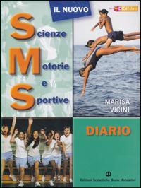 Il nuovo sms. Scienze motorie e sportive. - Marisa Vicini - Libro Edizioni Scolastiche Bruno Mondadori 2009 | Libraccio.it