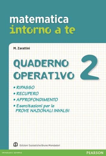 Matematica intorno a te. Quaderno. Per la Scuola media. Vol. 2 - Manuela Zarattini - Libro Edizioni Scolastiche Bruno Mondadori 2012 | Libraccio.it