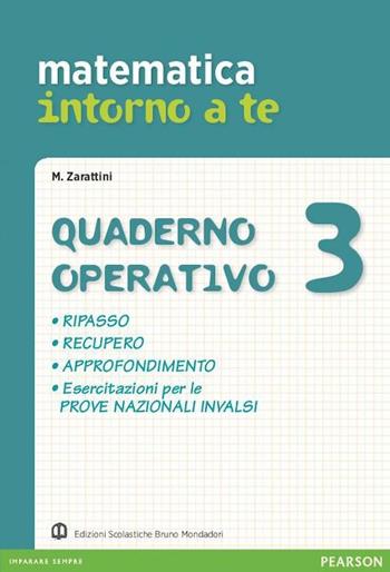 Matematica intorno a te. Quaderno. Per la Scuola media. Vol. 3 - Manuela Zarattini - Libro Edizioni Scolastiche Bruno Mondadori 2012 | Libraccio.it