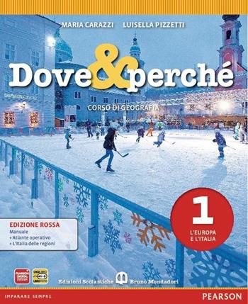 Dove e perché. Ediz. rossa. Per la Scuola media. Vol. 1: L'Europa e l'Italia-Atlante-Italia delle regioni - Carazzi, Pizzetti - Libro Edizioni Scolastiche Bruno Mondadori 2012 | Libraccio.it