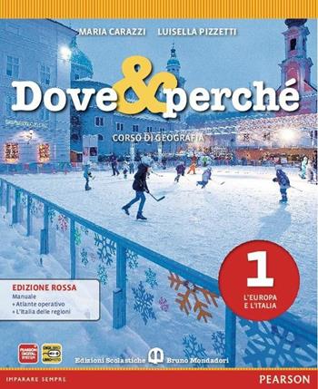 Dove e perché. Ediz. rossa. Con espansione online. Vol. 1: L'Europa e l'Italia-Atlante-Italia delle regioni - Carazzi, Pizzetti - Libro Edizioni Scolastiche Bruno Mondadori 2012 | Libraccio.it