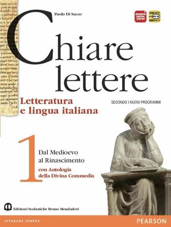 Chiare lettere. Con Divina Commedia. Per le Scuole superiori. Vol. 1 - Paolo Di Sacco - Libro Edizioni Scolastiche Bruno Mondadori 2012 | Libraccio.it