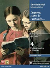 Leggere, come io l'intendo. Ediz. blu. Con espansione online. Vol. 4: Età romantica e Manzoni