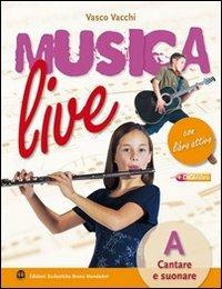 Musica live. Vol. A-B-Libro attivo. Per la Scuola media. Con CD Audio. - Vasco Vacchi, Simona Erotoli, Paola Pasini - Libro Edizioni Scolastiche Bruno Mondadori 2009 | Libraccio.it