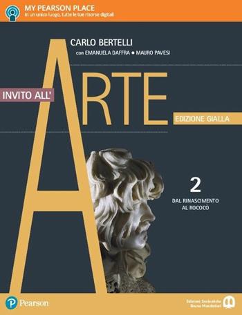 Invito all'arte. Ediz. gialla. Con e-book. Con espansione online. Vol. 2: Dal rinascimento al rococò - Carlo Bertelli - Libro Edizioni Scolastiche Bruno Mondadori 2017 | Libraccio.it