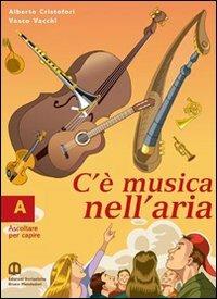 C'è musica nell'aria. Per le Scuole - Alberto Cristofori, Vasco Vacchi - Libro Edizioni Scolastiche Bruno Mondadori 2005 | Libraccio.it