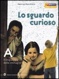 Lo sguardo curioso. Grammatica. Con espansione online - Narcisa Marchioro - Libro Edizioni Scolastiche Bruno Mondadori 2010 | Libraccio.it