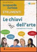 Lo sguardo curioso. Le chiavi dell'arte. - Narcisa Marchioro - Libro Edizioni Scolastiche Bruno Mondadori 2010 | Libraccio.it