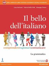 Il bello dell'italiano. Comprendere, ragionare, comunicare. La grammatica. Con e-book. Con espansione online