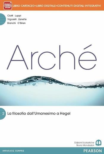 Archè2. Per le Scuole superiori. - Anna Bianchi, Fabio Cioffi, Giorgio Luppi - Libro Mondadori Bruno 2014 | Libraccio.it