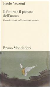 Il futuro e il passato dell'uomo. Considerazioni sull'evoluzione umana