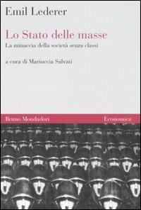 Lo Stato delle masse. La minaccia della società senza classi - Emil Lederer - Libro Mondadori Bruno 2007, Economica | Libraccio.it