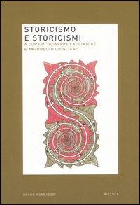 Storicismo e storicismi  - Libro Mondadori Bruno 2007, Ricerca | Libraccio.it