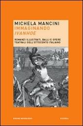 Immaginando «Ivanhoe». Romanzi illustrati, balli e opere teatrali dell'Ottocento italiano