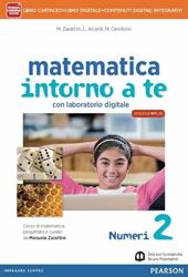 Matematica intorno a te. Con N2/F2/Q2-Scratch MyMathLab gold. Con e-book. Con espansione online. Vol. 2